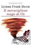 Il meraviglioso mago di OzEdiz. integrale. E-book. Formato EPUB ebook