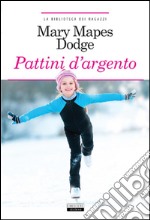 Pattini d'argentoEdiz. integrale. E-book. Formato EPUB ebook