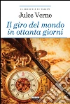 Il giro del mondo in ottanta giorni : Ediz. integrale con note digitali e link di approfondimento. E-book. Formato EPUB ebook di Jules Verne