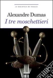 I tre moschettieriEdiz. integrale. E-book. Formato EPUB ebook di Alexandre Dumas