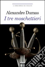 I tre moschettieriEdiz. integrale. E-book. Formato EPUB ebook