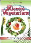 Ricette vegetariane. E-book. Formato PDF ebook di Monica Guerrini