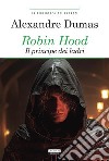 Robin Hood. Principe dei ladriEdiz. integrale. E-book. Formato EPUB ebook