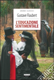 L'educazione sentimentaleEdiz. integrale. E-book. Formato EPUB ebook di Gustave Flaubert