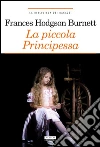 La piccola principessa: Ediz. ridotta. E-book. Formato EPUB ebook di Frances Hodgons Burnett