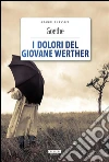 I dolori del giovane WertherEdiz. integrale. E-book. Formato EPUB ebook di J. Wolfgang Goethe