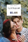 Bel AmiEdiz. integrale con note digitali. E-book. Formato EPUB ebook di Guy de Maupassant