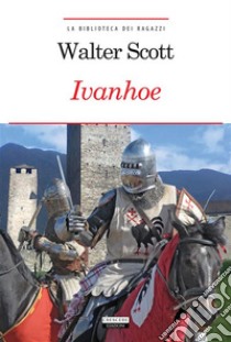 IvanhoeEdiz. integrale con note digitali. E-book. Formato EPUB ebook di Walter Scott