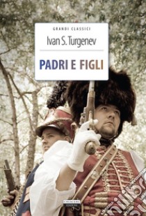 Padri e figliEdiz. integrale con note digitali e link di approfondimento. E-book. Formato EPUB ebook di Ivan Turgenev