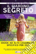 Il Giardino segreto: Ediz. integrale ad alta leggibilità specifico per DSA. E-book. Formato Mobipocket ebook