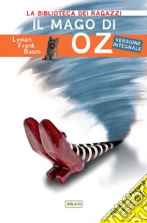 Il mago di Oz: Ediz. integrale ad alta leggibilità. E-book. Formato Mobipocket ebook di L. Frank Baum