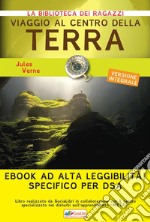 Viaggio al centro della terra: Ediz. integrale ad alta leggibilità specifico per DSA. E-book. Formato EPUB ebook