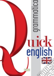 Quick English. Grammatica: Ediz. italiana e inglese. E-book. Formato Mobipocket ebook di Aa.Vv.