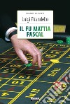 Il fu Mattia PascalEdiz. integrale. E-book. Formato EPUB ebook di  Luigi Pirandello