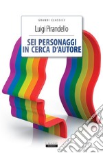 Sei personaggi in cerca d'autoreEdiz. integrale. E-book. Formato EPUB ebook