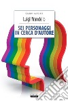 Sei personaggi in cerca d'autoreEdiz. integrale. E-book. Formato EPUB ebook di  Luigi Pirandello