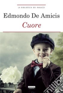 CuoreEdiz. integrale illustrata. E-book. Formato EPUB ebook di Edmondo De Amicis