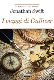 I viaggi di GulliverEdiz. integrale. E-book. Formato EPUB ebook di Jonathan Swift