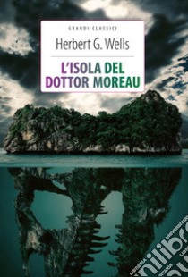 L'isola del dottor Moreau + La macchina del tempoEdiz. integrali. E-book. Formato EPUB ebook di Herbert G. Wells