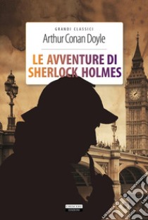 Le avventure di Sherlock HolmesEdiz. integrale. E-book. Formato EPUB ebook di Arthur Conan Doyle