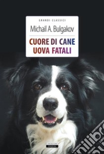 Cuore di cane + Uova fataliEdiz. integrali. E-book. Formato EPUB ebook di Michail Bulgakov