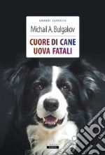 Cuore di cane + Uova fataliEdiz. integrali. E-book. Formato EPUB ebook