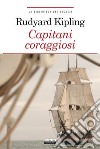 Capitani coraggiosiEdiz. integrale. E-book. Formato EPUB ebook di  Rudyard Kipling