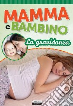 Mamma e bambino: La gravidanzaEdiz. illustrata. E-book. Formato Mobipocket