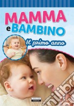 Mamma e bambino: Il primo annoEdiz. illustrata. E-book. Formato EPUB ebook