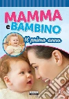 Mamma e bambino: Il primo annoEdiz. illustrata. E-book. Formato EPUB ebook di Aa. V.