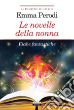 Le novelle della nonna. Fiabe fantasticheEdiz. integrale con note. E-book. Formato EPUB ebook