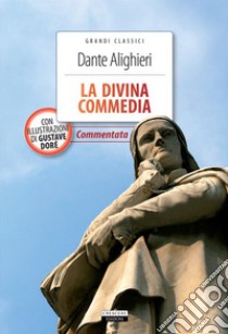 La Divina CommediaEdiz. integrale commentata ed illustrata. E-book. Formato EPUB ebook di Dante Alighieri