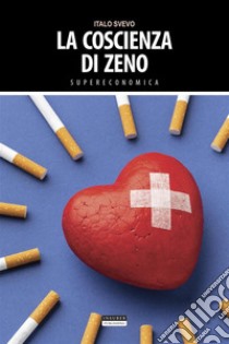 La coscienza di ZenoEdiz. integrale. E-book. Formato EPUB ebook di Italo Svevo