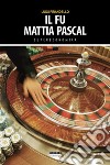 Il fu Mattia PascalEdiz. integrale. E-book. Formato EPUB ebook