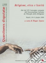 Religione, etica e laicità: Atti del VII Convegno annuale dellAssociazione Italiana di Filosofia della Religione. E-book. Formato PDF ebook