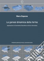 La genesi dinamica della forma: Applicazioni di Geometria Descrittiva nell'era informatica. E-book. Formato PDF