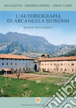 L'Autobiografia di Arcangela Biondini: Studi e testo critico. E-book. Formato PDF ebook