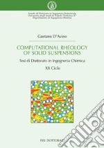 Computational Rheology of Solid Suspensions: Tesi di Dottorato in Ingegneria Chimica -- XX Ciclo. E-book. Formato PDF ebook