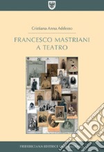 Francesco Mastriani a teatro. E-book. Formato PDF ebook