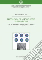 Rheology of Viscoelastic Suspensions: Tesi di Dottorato in Ingegneria Chimica. E-book. Formato PDF ebook