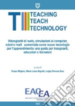 Videogiochi di ruolo, simulazioni al computer, robot e realtà aumentata come nuove tecnologie per l'apprendimento: una guida per insegnanti, educatori e formatori. E-book. Formato PDF ebook