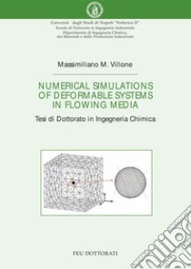 Numerical simulations of deformable systems in flowing media: Tesi di Dottorato in Ingegneria Chimica. E-book. Formato PDF ebook di Massimiliano M. Villone