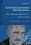 Le fonti di una scienza dell’educazione: Edizione, traduzione e saggio introduttivo di Antonio Cosentino. E-book. Formato PDF ebook
