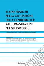 Buone pratiche per la valutazione della genitorialità: raccomandazioni per gli psicologi. E-book. Formato Mobipocket