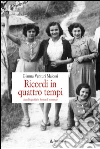 Ricordi in quattro tempi. E-book. Formato EPUB ebook di Gianna Venturi Malossi