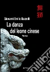 La danza del leone cinese. E-book. Formato EPUB ebook di Giovanni Emilio Buzzelli