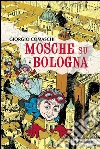 Mosche su Bologna. E-book. Formato EPUB ebook di Giorgio Comaschi