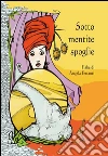 Sotto mentite spoglie. E-book. Formato EPUB ebook di Angela Ferranti