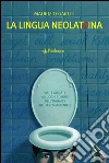La lingua neolatrina. Visite guidate ai luoghi comuni dell'italiano del terzo millennio. E-book. Formato Mobipocket ebook di Maurizio Garuti