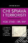 Chi spiava i terroristi. KGB, STASI-BR, RAF. I documenti negli archivi dei servizi segreti dell'Europa «comunista». E-book. Formato EPUB ebook di Antonio Selvatici